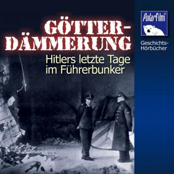[German] - Götterdämmerung: Hitlers letzte Tage im Führerbunker