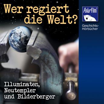 [German] - Wer regiert die Welt?: Illuminaten, Neuptempler und Bilderberger