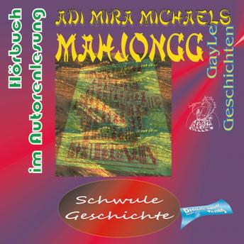 [German] - Mah Jongg: TongZhi -- schwul auf chinesisch. HÖRBUCH