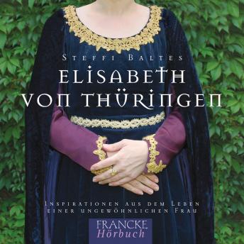 [German] - Elisabeth von Thüringen: Inspirationen aus dem Leben einer ungewöhnlichen Frau