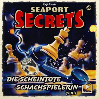 [German] - Seaport Secrets 25 - Die scheintote Schachspielerin Teil 1