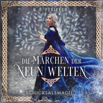 [German] - Die Märchen der Neun Welten - Schicksalsmagie: Märchenhafter Auftakt der neuen Romantasyreihe mit nordischer Mythologie