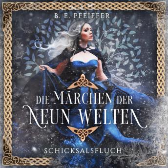 [German] - Die Märchen der Neun Welten - Schicksalsfluch: Fortsetzung der märchenhaften Romantasy im nordischen Setting