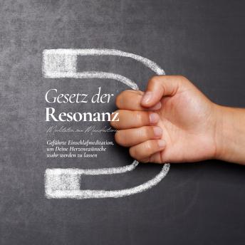 [German] - Gesetz der Resonanz - Meditation zum Manifestieren: Geführte Einschlafmeditation, um Deine Herzenswünsche wahr werden zu lassen