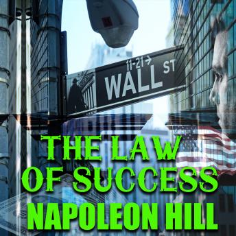 The Law of Success: From the Master Mind to the Golden Rule (Sixteen Lessons)