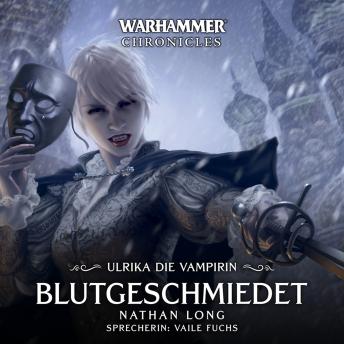 [German] - Warhammer Chronicles: Ulrika die Vampirin 02: Blutgeschmiedet
