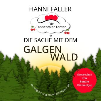 [German] - Die Tannentaler Tanten und die Sache mit dem Galgenwald: Provinzkrimi, Schwarzwaldkrimi