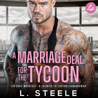 [German] - A Marriage Deal for the Tycoon: Ein Enemies-to-Lovers-Liebesroman