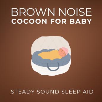 Brown Noise Cocoon For Baby: Steady Sound Sleep Aid