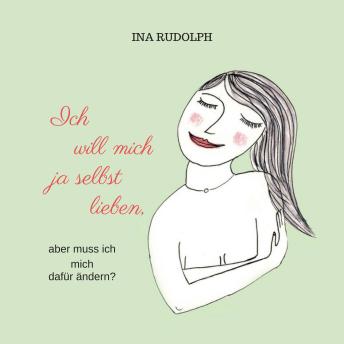 [German] - Ich will mich ja selbst lieben, aber muss ich mich dafür ändern?