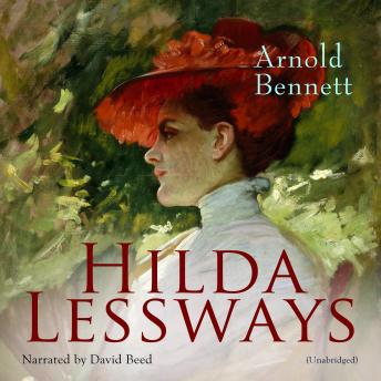 Hilda Lessways, Audio book by Arnold Bennett