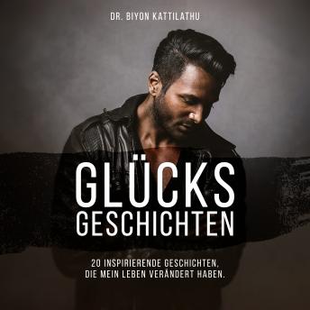 [German] - Glücksgeschichten: 20 inspirierende Geschichten, die mein Leben verändert haben