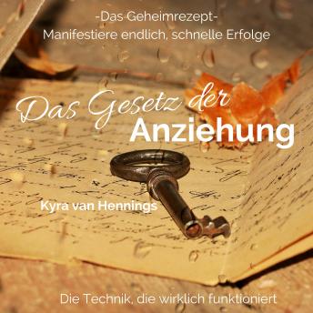 [German] - Das Gesetz der Anziehung: Das Geheimrezept - manifestiere endlich, schnelle Erfolge