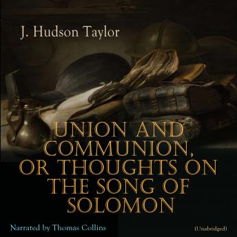 Union and Communion, or Thoughts on the Song of Solomon