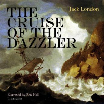 Cruise of the Dazzler, Audio book by Jack London
