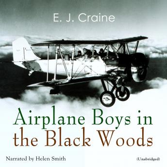 Airplane Boys in the Black Woods, Audio book by E. J. Craine