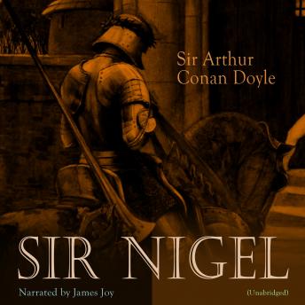 Sir Nigel, Audio book by Sir Arthur Conan Doyle