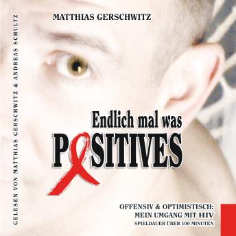 [German] - Endlich mal was Positives: Offensiv & optimistisch: Mein Umgang mit HIV
