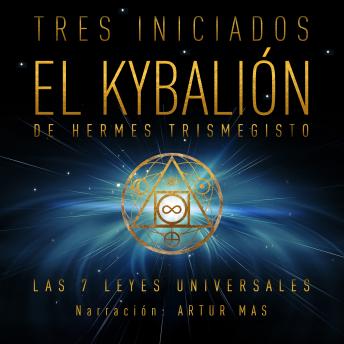 El Kybalión: Las 7 Leyes Universales, Audio book by Hermes Trismegisto