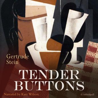 Tender Buttons: Unabridged