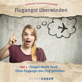 [German] - Flugangst überwinden Teil 1: Fliegen macht Spaß- Ohne Flugangst den Flug genießen.