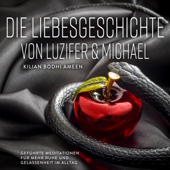 [German] - Die Liebesgeschichte von Luzifer und Michael: Geführte Meditationen für mehr Ruhe und Gelassenheit im Alltag