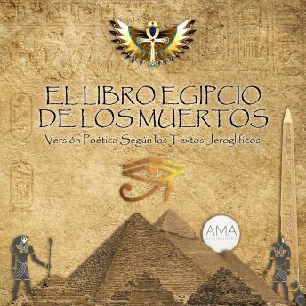 El Libro Egipcio de los Muertos: Versión Poética Según los Textos Jeroglíficos