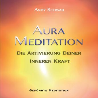 [German] - Aura-Meditation: Aktivierung Deiner Inneren Kraft - Geführte Meditation Cover