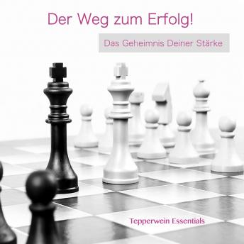 [German] - Der Weg zum Erfolg! Das Geheimnis Deiner Stärke
