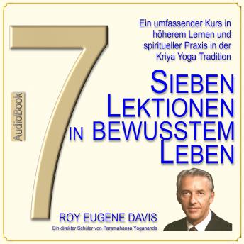 [German] - 7 Lektionen in bewusstem Leben: Ein umfassender Kurs in höherem Lernen und spiritueller Praxis in der Kriya Yoga Tradition