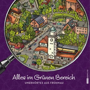 [German] - Alles im Grünen Bereich: Unerhörtes aus Frohnau