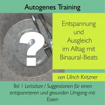 [German] - Autogenes Training Entspannung und Ausgleich im Alltag mit Binaural-Beats - Teil 1: Leitsätze / Suggestionen für einen enspannteren und gesunden Umgang mit Essen