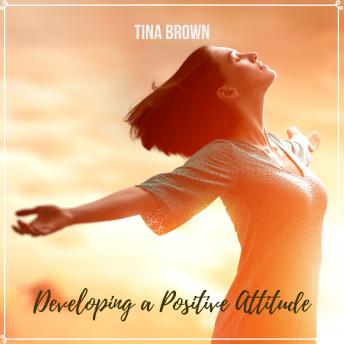 Developing a Positive Attitude, Audio book by Tina Brown