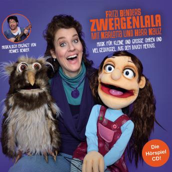 [German] - Fritzi Benders Zwergenlala mit Karlotta und Herr Kauz: Musik für kleine und grosse Ohren und viel Gequassel aus dem Bauch heraus
