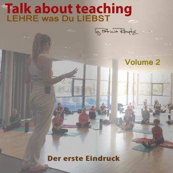 [German] - Talk about Teaching, Vol. 2: Lehre was Du liebst- Der erste Eindruck