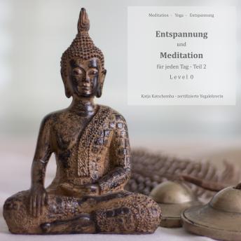 [German] - Entspannung und Meditation für jeden Tag: Teil 2 - Level 0