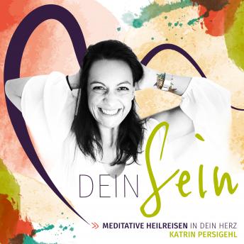 [German] - Dein Sein: Meditative Heilreisen in Dein Herz