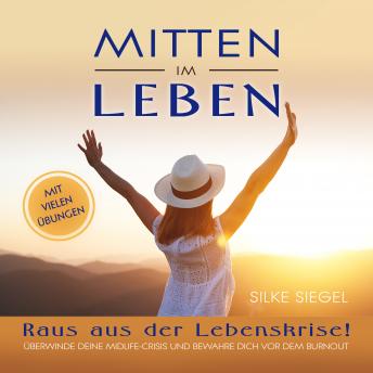 [German] - Mitten im Leben: Raus aus der Lebenskrise! Überwinde deine Midlife-Crisis und bewahre dich vor dem Burnout.