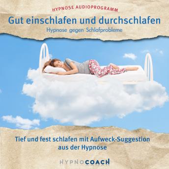 [German] - Gut einschlafen und durchschlafen - Hypnose gegen Schlafprobleme: Tief und fest schlafen mit Aufweck Suggestion aus der Hypnose
