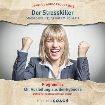 [German] - Der Stresskiller - Stressbewältigung mit Emdr Beats: Programm 1 Mit Ausleitung aus der Hypnose