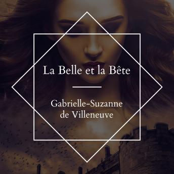 La belle et La bête, Audio book by Gabrielle-Suzanne Barbot Gallon De Villeneuve