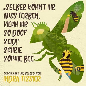Download 'Selber könnt ihr aussterben, wenn ihr so doof seid!' schrie Sophie Bee by Indra Tissier