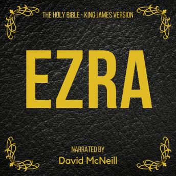 The Holy Bible - Ezra: King James Version