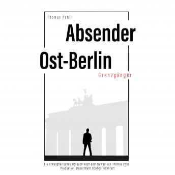 Download Absender Ost-Berlin: Grenzgänger by Thomas Pohl