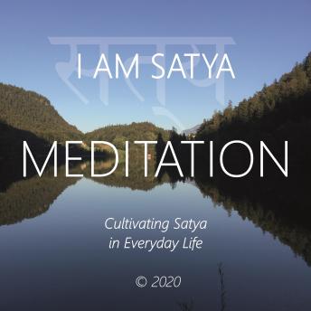 I Am Satya: Cultivating Satya in Everyday Life
