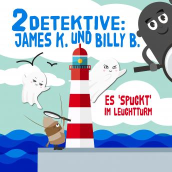 [German] - 2 Detektive: James K. und Billy B.: Es 'spuckt' im Leuchtturm