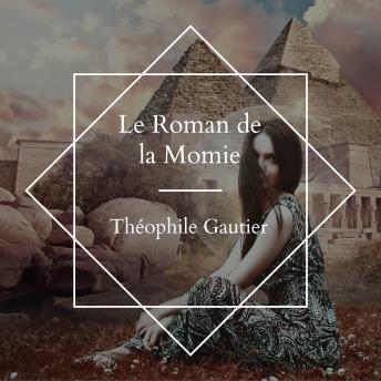 Le roman de La Momie, Audio book by Théophile Gautier