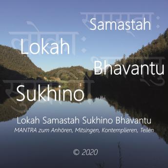 [German] - Lokah Samastah Sukhino Bhavantu: Mantra zum Anhören, Mitsingen, Kontemplieren, Teilen