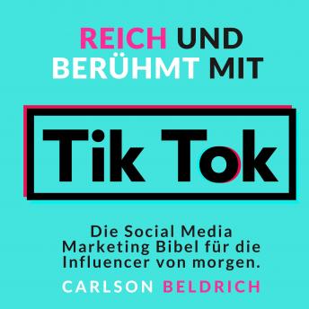 [German] - Reich und Berühmt mit Tik Tok: Die Social Media Marketing Bibel für die Influencer von morgen