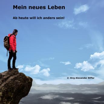[German] - Mein neues Leben: Ab heute will ich anders sein! (Written by Jörg Alexander Biffar) episode artwork